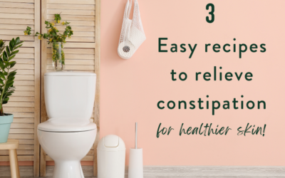 3 Recipes to Relieve Constipation (for Healthier Skin!)